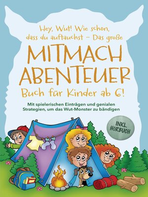 cover image of Hey, Wut! Wie schön, dass du auftauchst--Das große Mitmachabenteuer Buch für Kinder ab 6! Mit spielerischen Einträgen und genialen Strategien, um das Wut-Monster zu bändigen--inkl. Hörbuch
